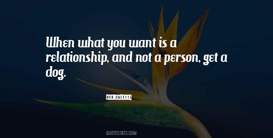 Quotes About When You Get What You Want #470901