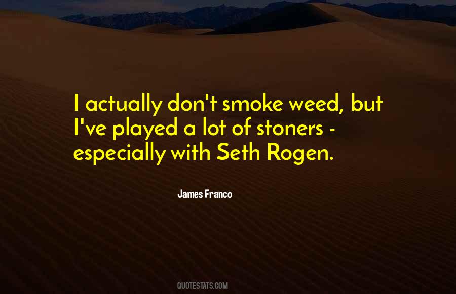 Quotes About Stoners #1777042