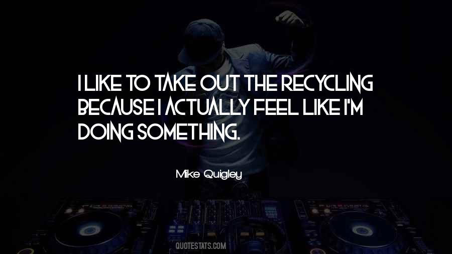 Quotes About The Recycling #1180948