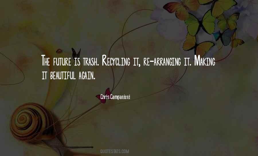Quotes About The Recycling #310738