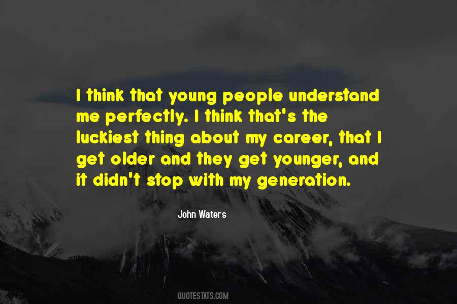 Younger And Older Quotes #1028878