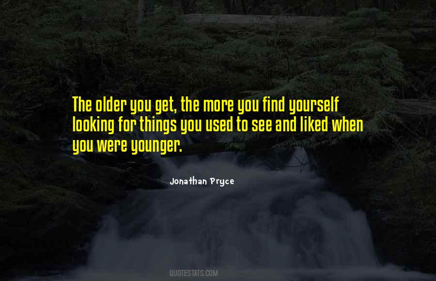 Younger And Older Quotes #25374