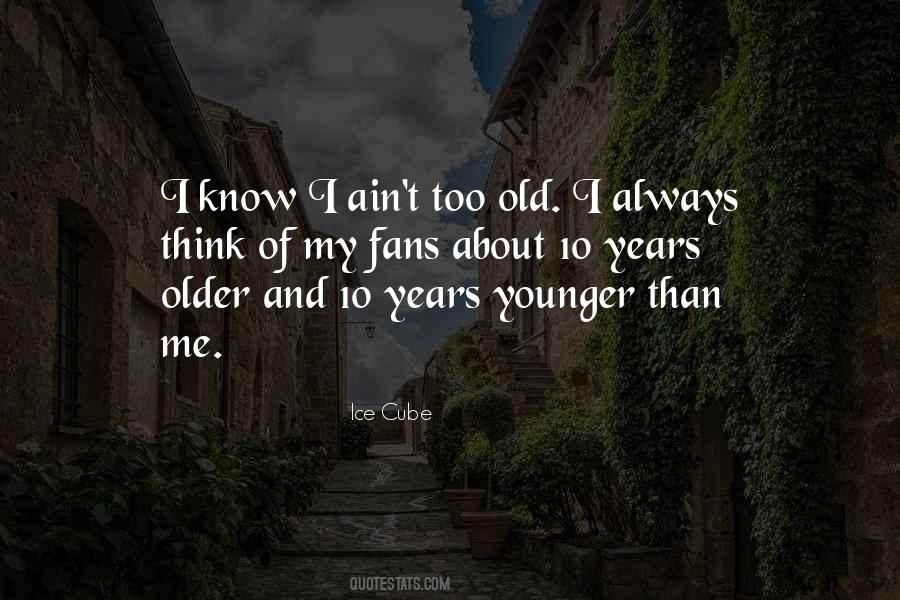 Younger And Older Quotes #692295