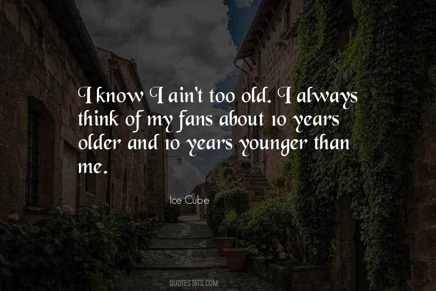 Younger And Older Quotes #692295