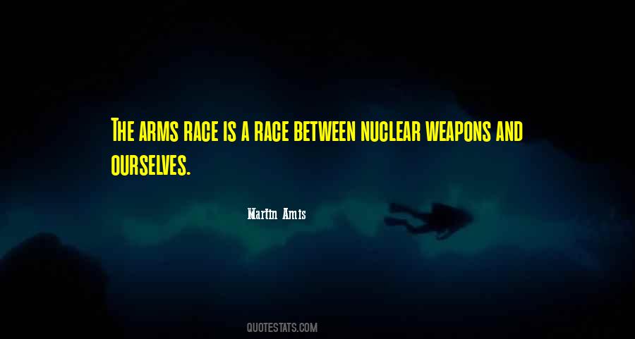 Quotes About Arms Race #1074185