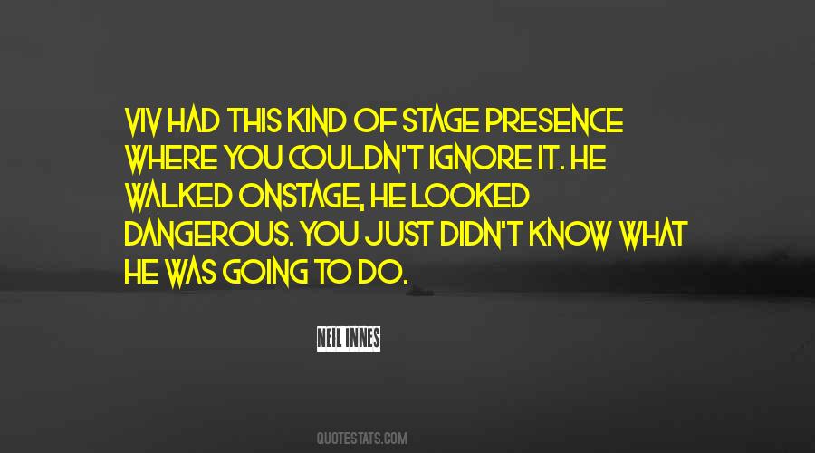 Quotes About Stage Presence #418211