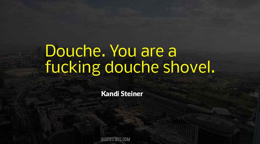Quotes About Douche #1753109