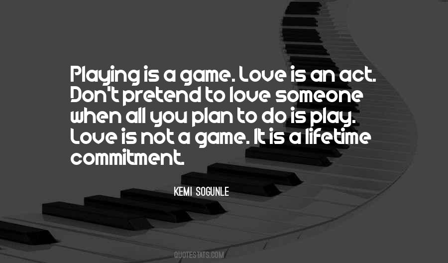 Quotes About Love Is Not A Game #474855