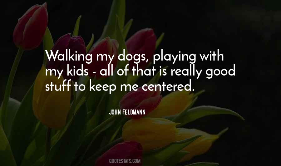 Quotes About Walking Dogs #886557