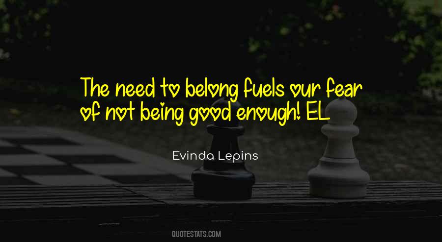 Quotes About Fear Of Not Being Good Enough #1786643