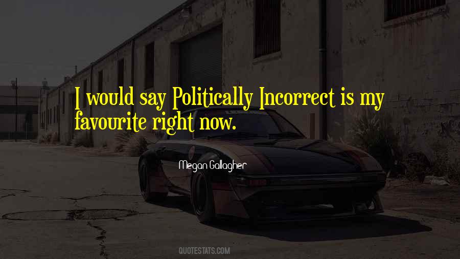Quotes About Politically Incorrect #1223600