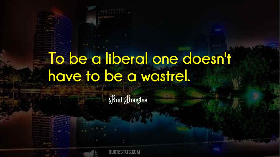 Quotes About Liberal Politics #385519