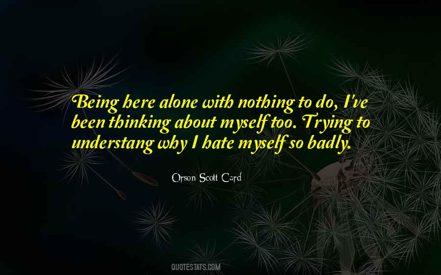 Quotes About Hate Being Alone #1620074