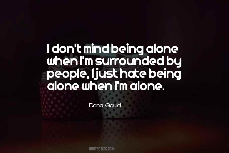 Quotes About Hate Being Alone #411077