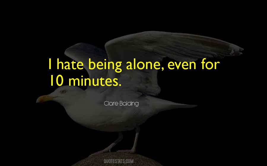 Quotes About Hate Being Alone #558750