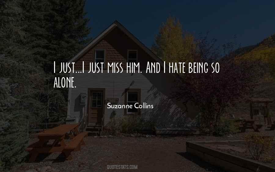 Quotes About Hate Being Alone #799853