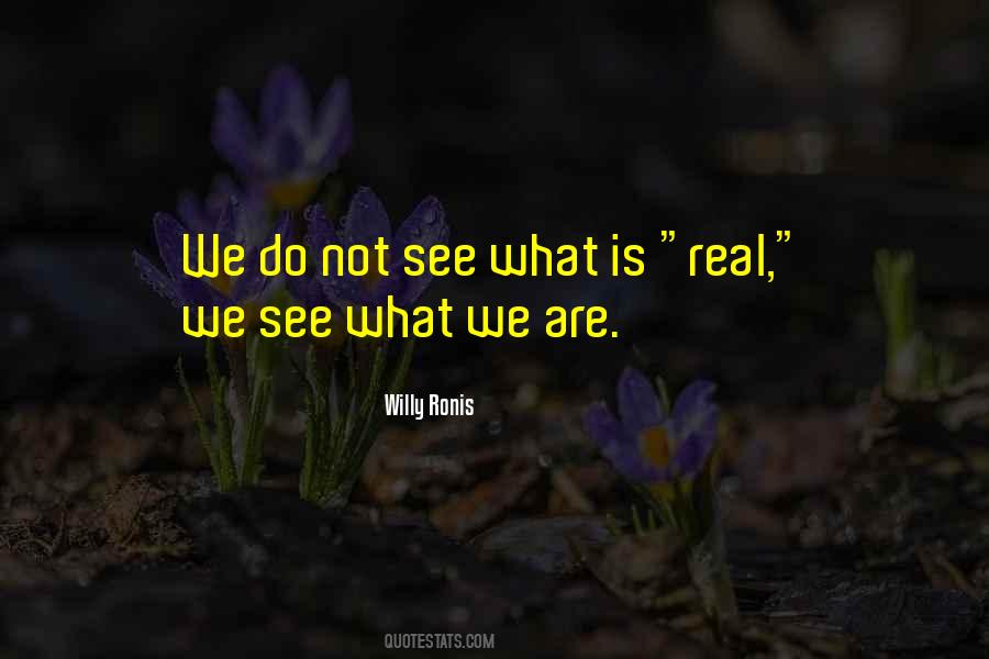 Quotes About What Is Real #397661