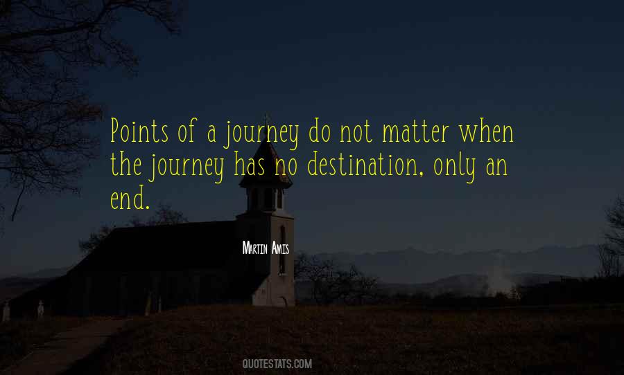 Quotes About The Journey Not The Destination #670666