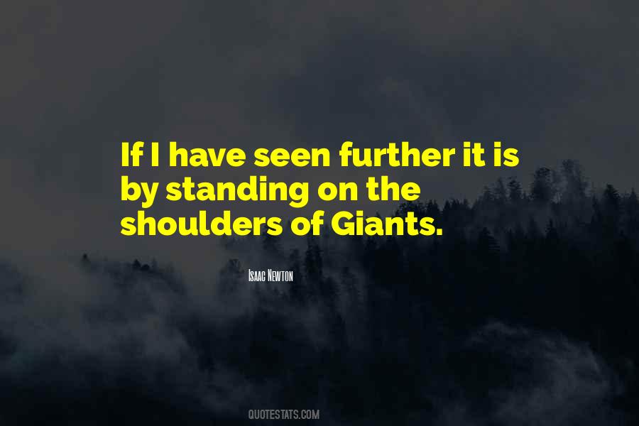 Quotes About Standing On The Shoulders Of Giants #47757