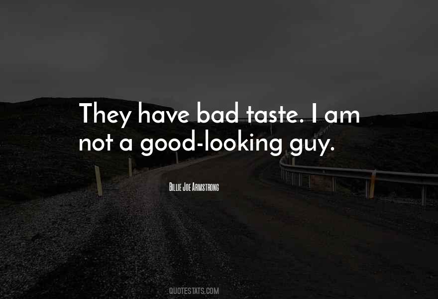 Quotes About Having Bad Taste #30579