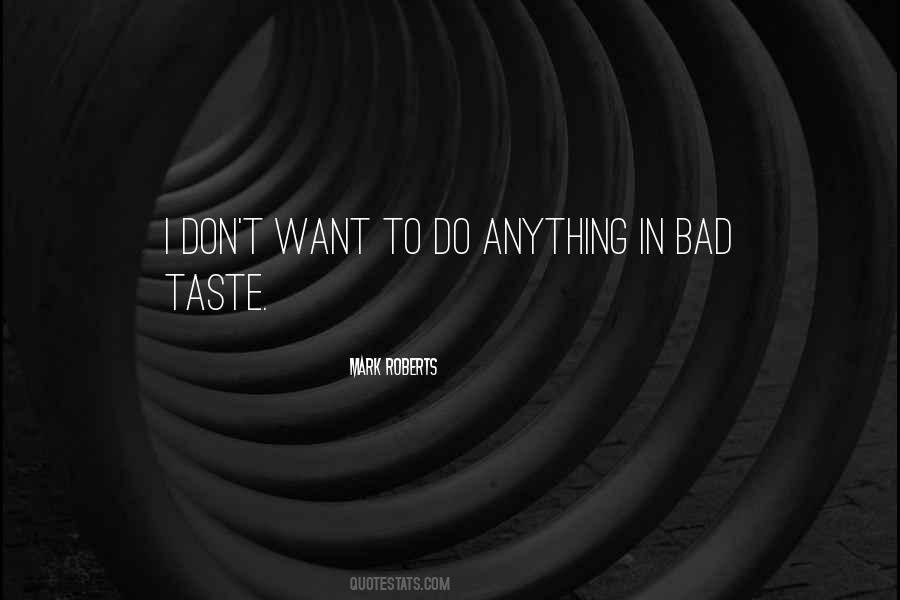 Quotes About Having Bad Taste #43593