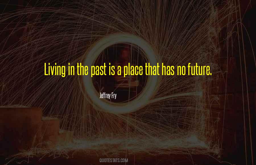 Quotes About Living The Past #281335