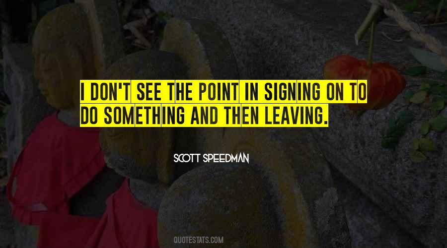 Quotes About Signing #110923 Quotes About Signing #110923