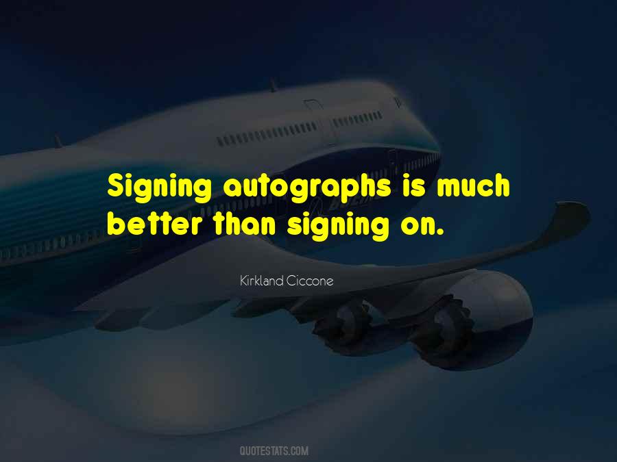 Quotes About Signing #1127751