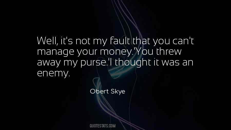 Not My Fault Quotes #1259142