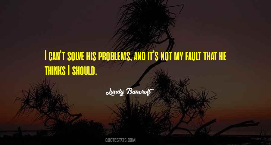 Not My Fault Quotes #728541