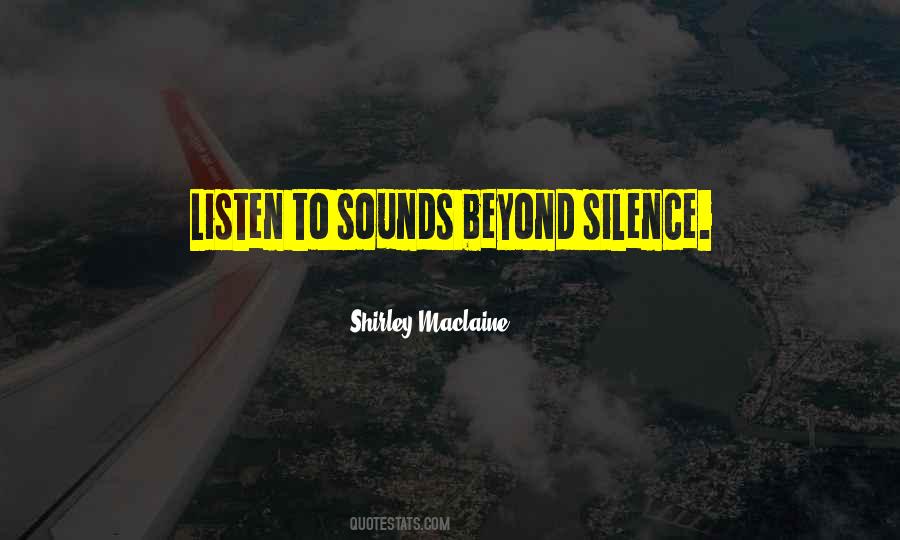 I Listen In Silence Quotes #407322