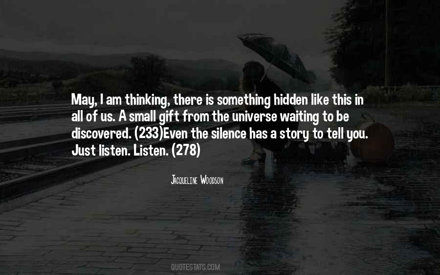 I Listen In Silence Quotes #410547