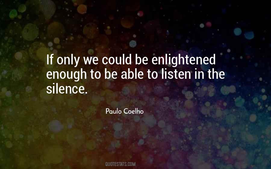 I Listen In Silence Quotes #85299