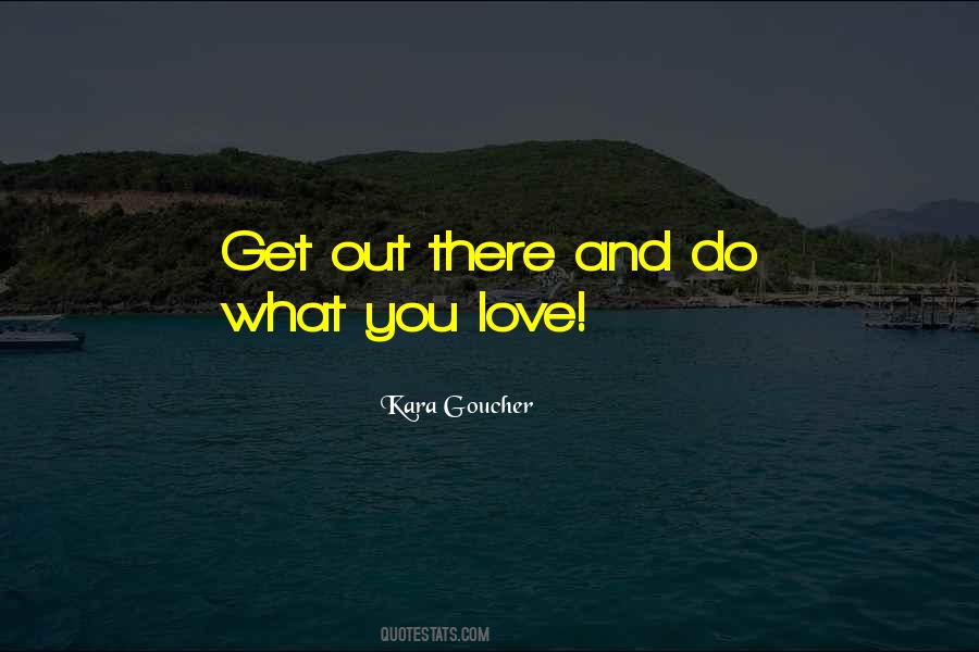 Quotes About Do What You Love #1844041