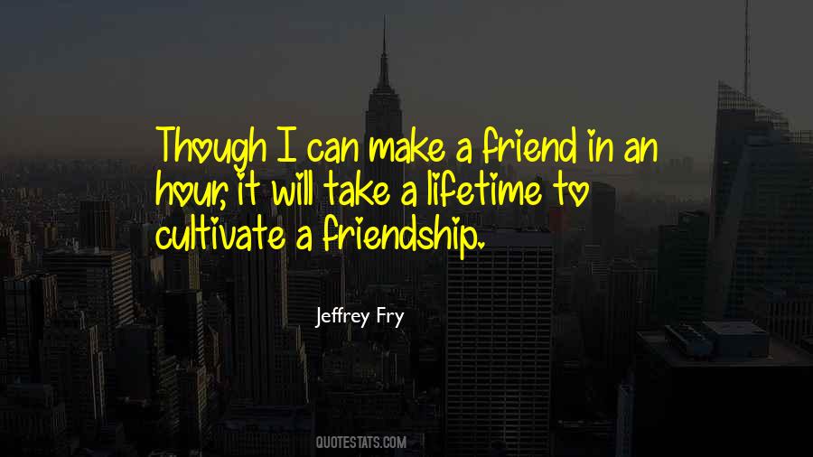 Cultivate Friendship Quotes #1728085