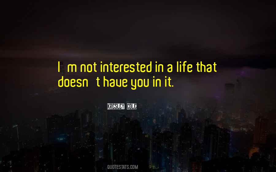 Quotes About Not Interested #1361552