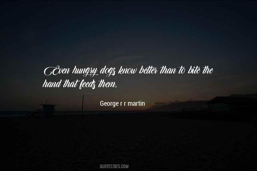 Quotes About The Hand That Feeds You #70734