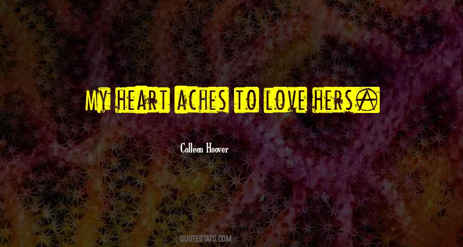 Quotes About Heart Aches #1481992