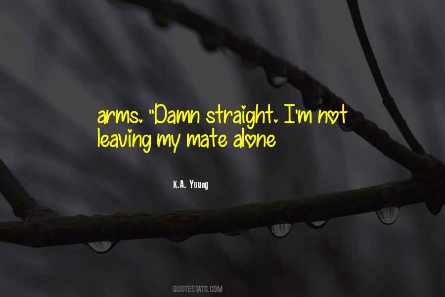 Quotes About Leaving Him Alone #333306