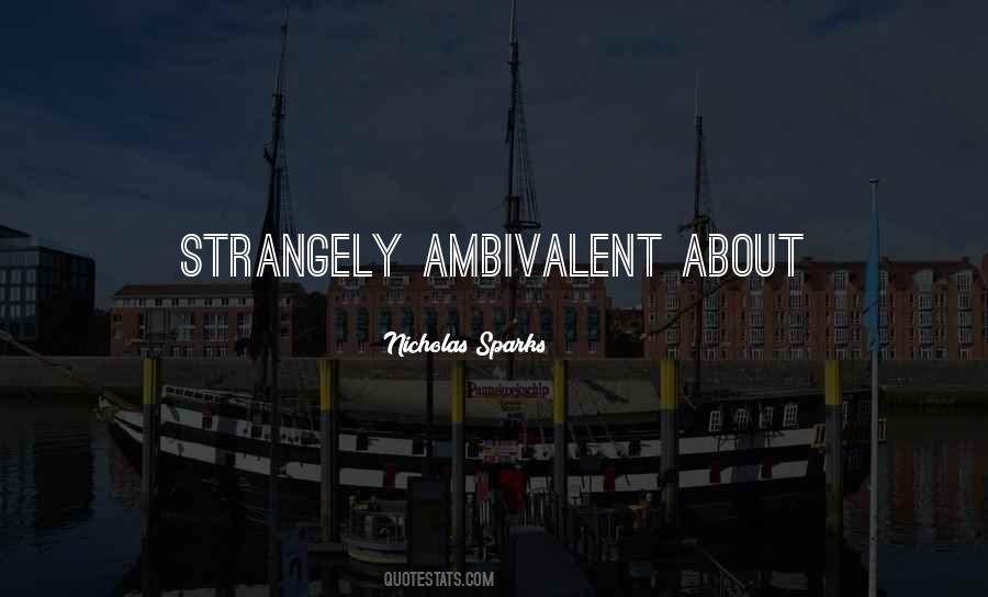 Quotes About Ambivalent #1369055