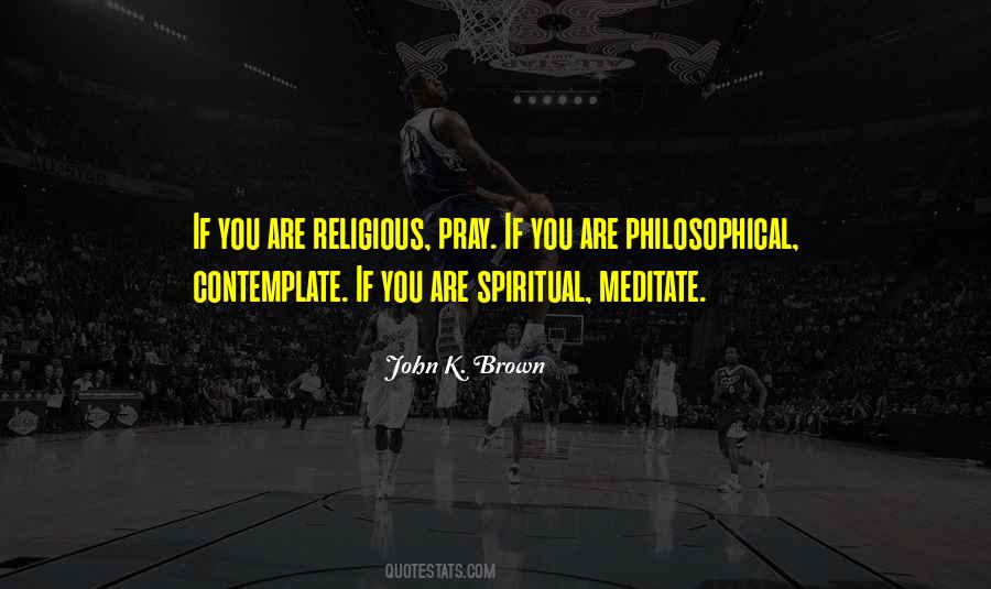 Spiritual Contemplation Quotes #1487136