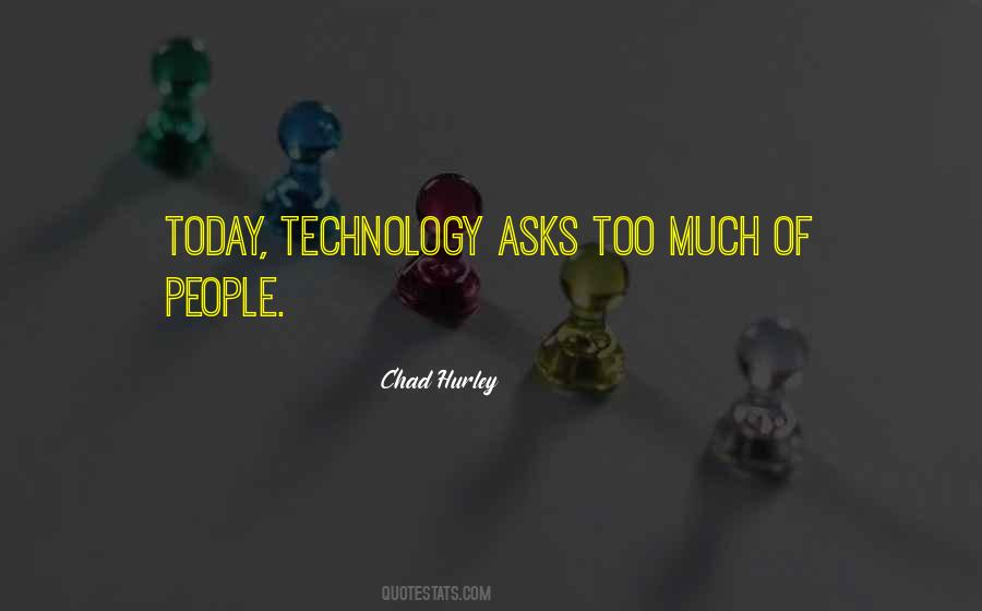 Quotes About Too Much Technology #1603062