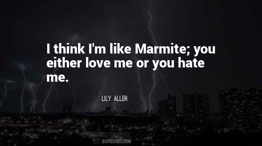 Quotes About Love Me Or Hate #1192355