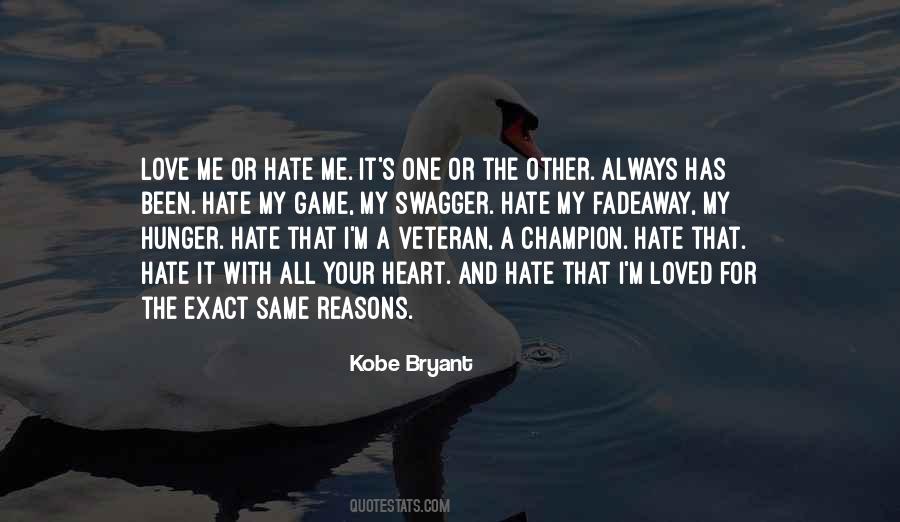 Quotes About Love Me Or Hate #354469