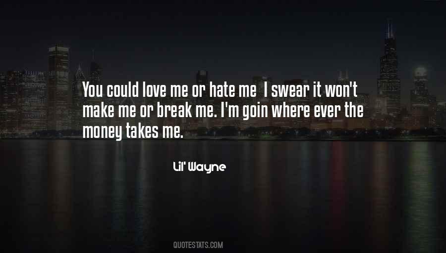 Quotes About Love Me Or Hate #45095