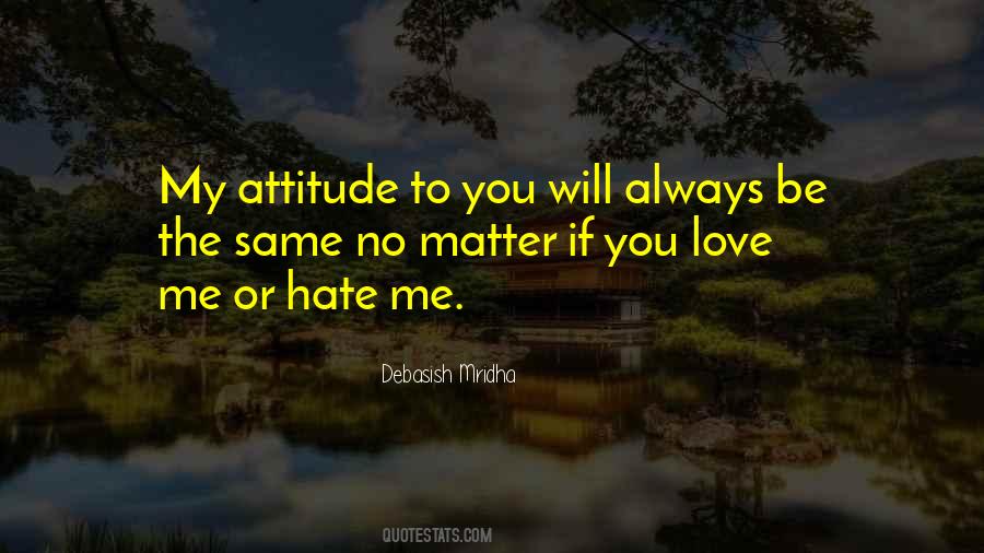Quotes About Love Me Or Hate #509838