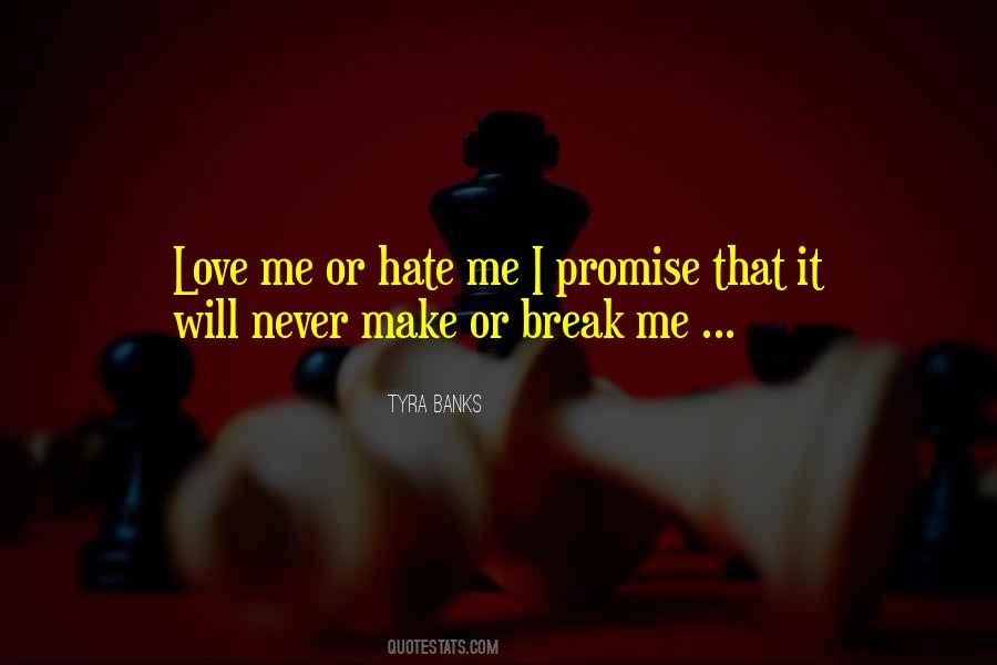 Quotes About Love Me Or Hate #52384