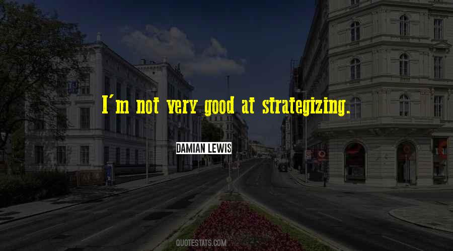 Quotes About Strategizing #1250116