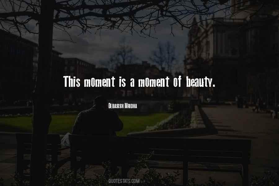 Moment Of Beauty Quotes #1666891