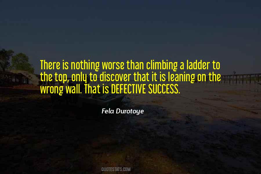 Quotes About Climbing The Ladder Of Success #380994